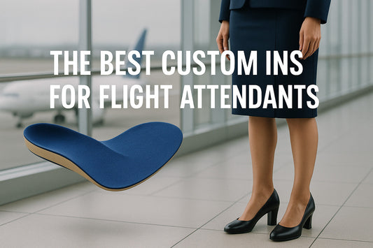 First Class Comfort: The Best Insoles for High-Flying Feet (Flight Attendants & Airport Staff)