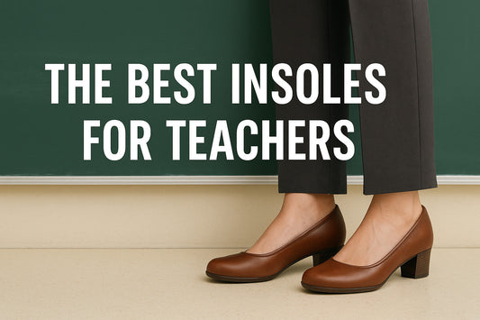 Best Insoles for Teachers: A Comprehensive Guide to Comfort and Support