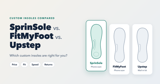 SprinSole vs. FitMyFoot vs. Upstep: Which Custom Insoles Are Right for You?