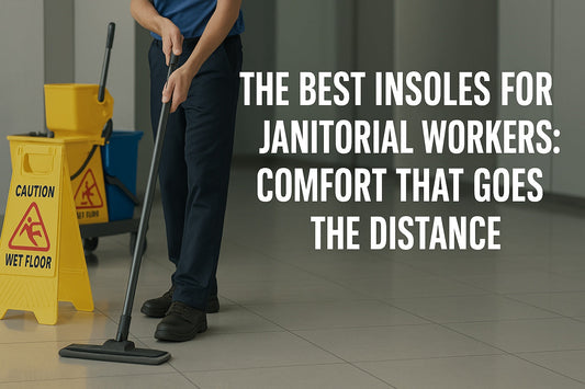 Standing Strong: The Ultimate Guide to the Best Insoles for Janitorial Workers